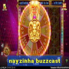 nayzinha buzzcast